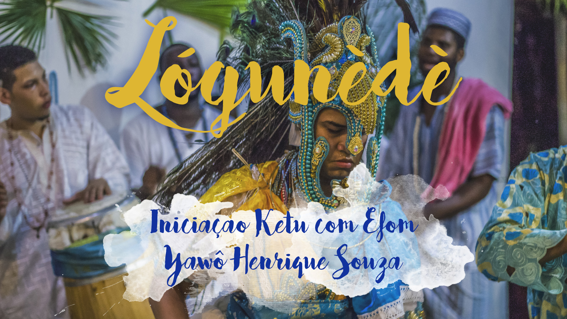 Lógunèdè – Iniciaçao Ketu com Efom – Yawô Henrique Souza